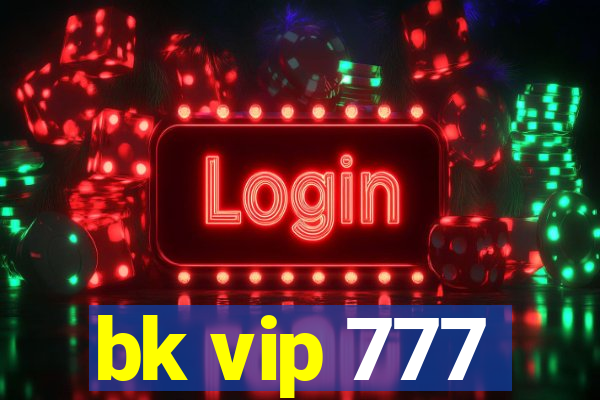 bk vip 777